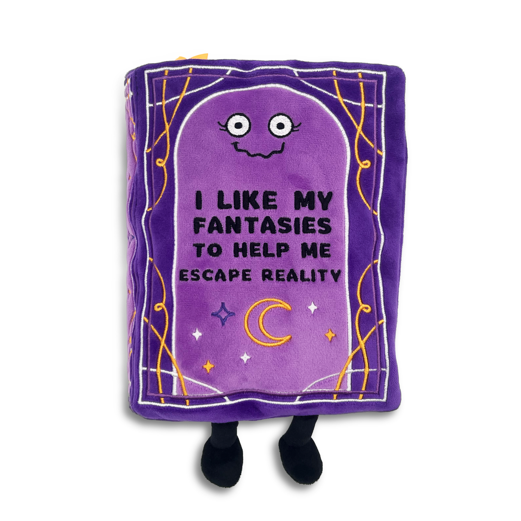 "I Like My Fantasies to Help Me Escape Reality" Book Plush