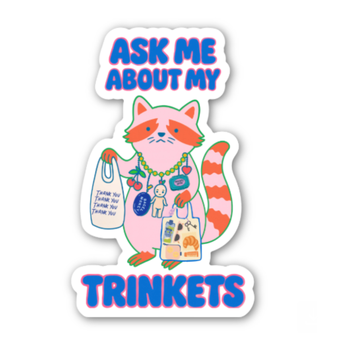 Ask Me About My Trinkets Sticker –Quirky Raccoon Collectible