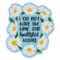 I Do Not Have Time For Bullshit Today Sticker