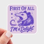 First of All I'm a Delight Sticker - screaming opossum, cute