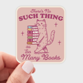 There's No Such Thing As Too Many Books Sticker - cat, kitty