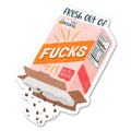 Fresh Out Of Fucks - Funny Sticker