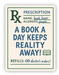 A Book a Day Keeps Reality Away Prescription Sticker