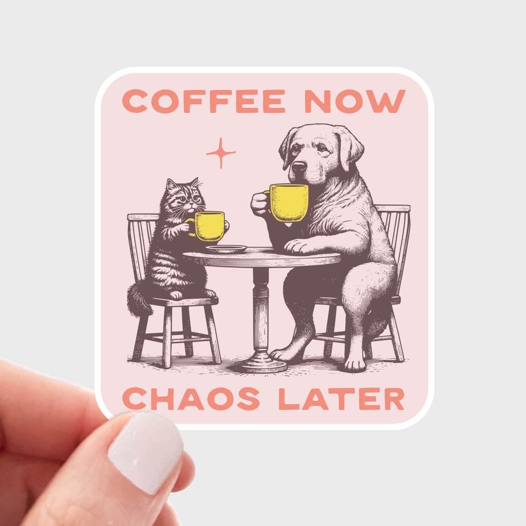 Coffee Now Chaos Later Sticker - shop, latte, dog, cat, cafe