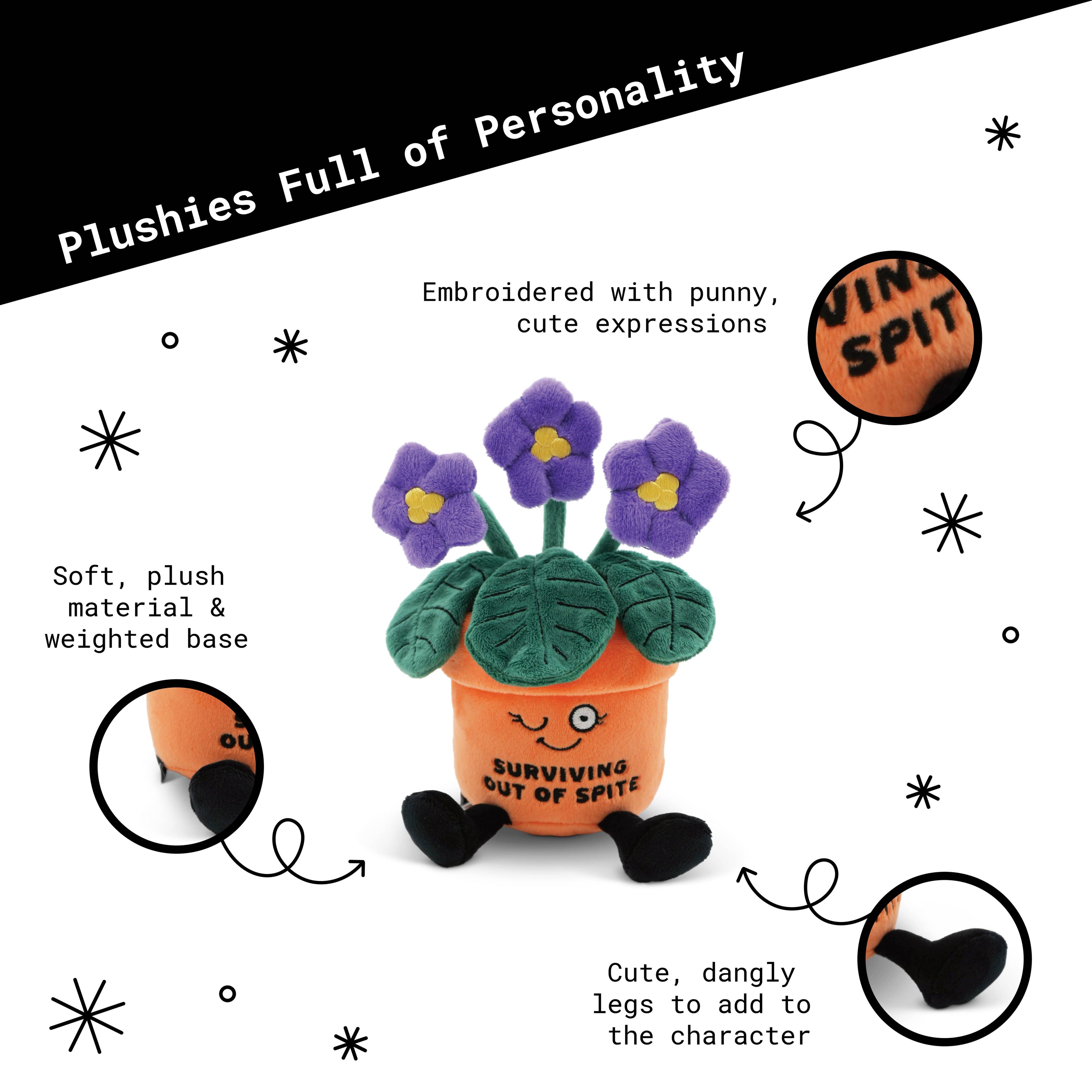 "Surviving out of Spite" - Plush Flowers