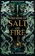 A Wrecking of Salt and Fire