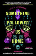 Something Followed Us Home