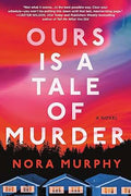 Ours is a Tale of Murder