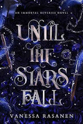 Until the Stars Fall (Immortal Reveries 1)