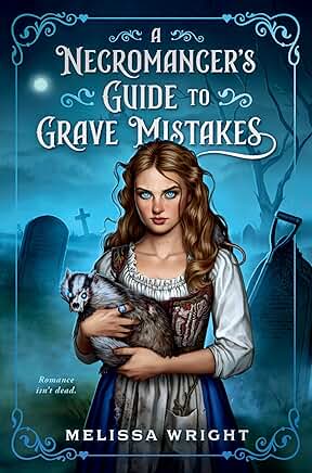A Necromancer's Guide to Grave Mistakes