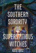 The Southern Sorority of Superstitious Witches